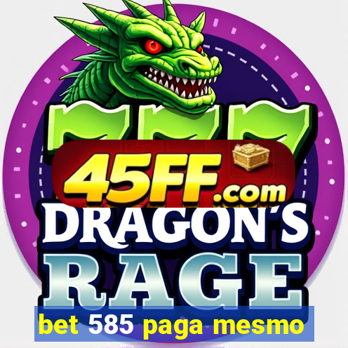 bet 585 paga mesmo